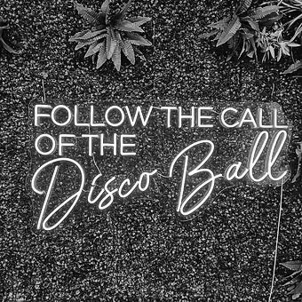 FOLLOW THE CALL OF THE Disco Ball